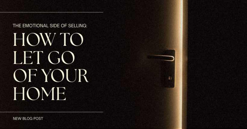 The Emotional Side of Selling: How to Let Go of Your Home